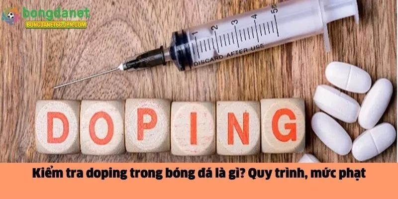 kiểm tra doping trong bóng đá là gì