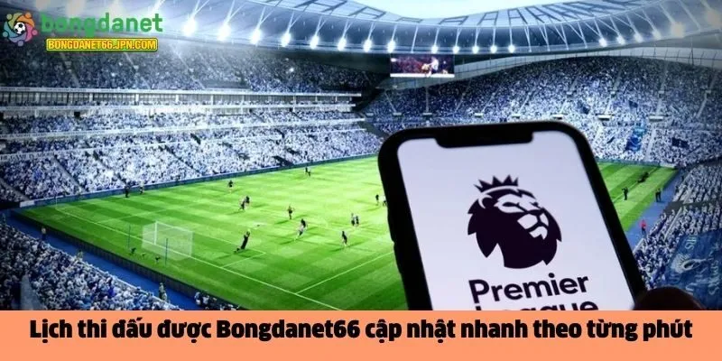 Lịch thi đấu được Bongdanet66